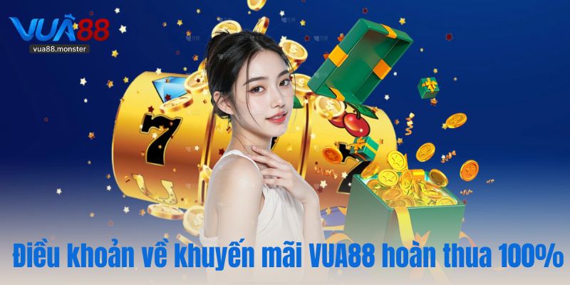 Điều khoản về khuyến mãi VUA88 hoàn thua 100%
