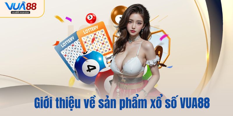 Giới thiệu về sản phẩm xổ số VUA88