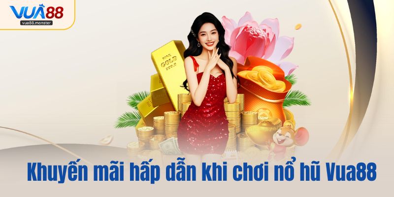 Khuyến mãi hấp dẫn khi chơi tại sản phẩm nổ hũ Vua88