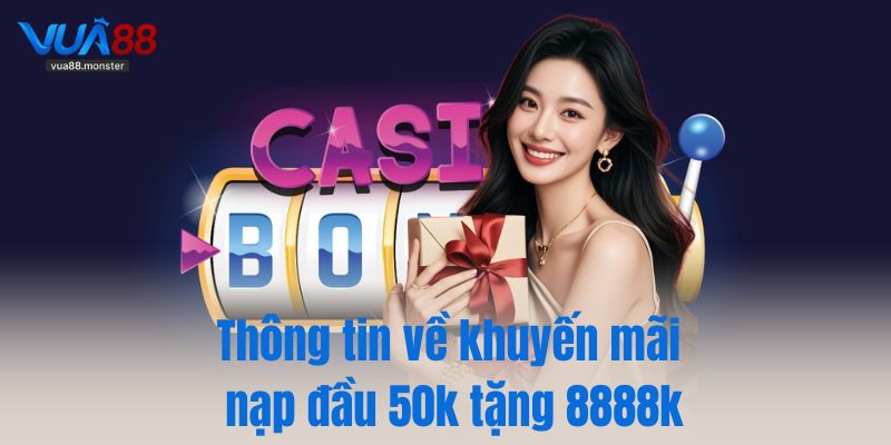 Thông tin về khuyến mãi nạp đầu 50k tặng 8888k